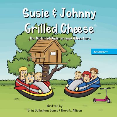 Susie & Johnny Grilled Cheese The Mathical Underground Adventure (Adventure #7)