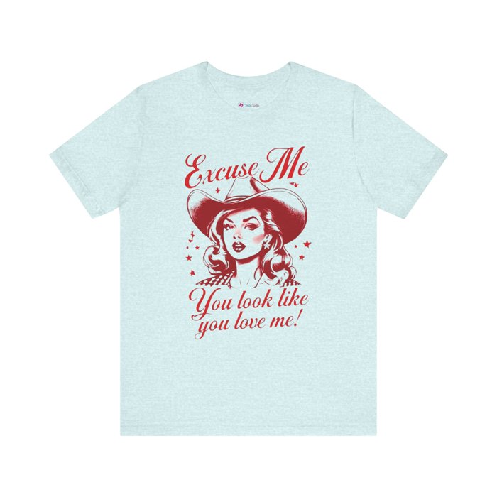 You Look Like You Love Me TShirt