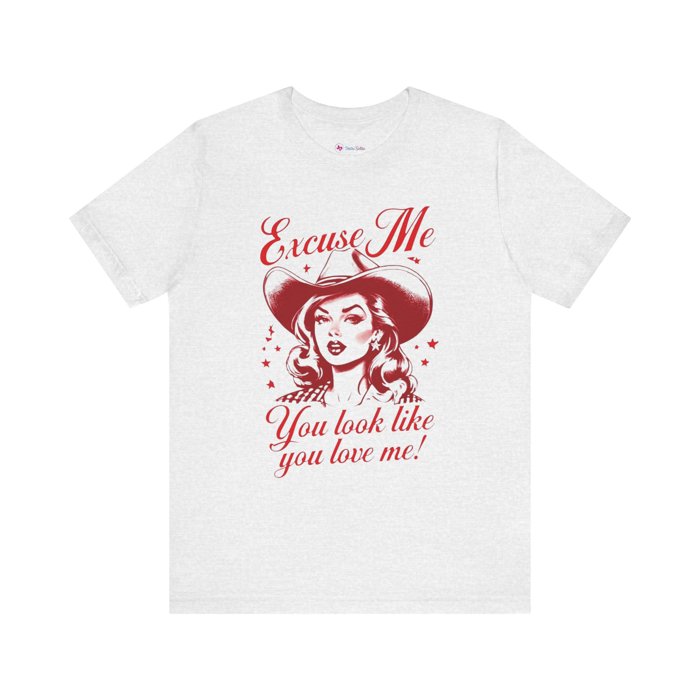 You Look Like You Love Me TShirt