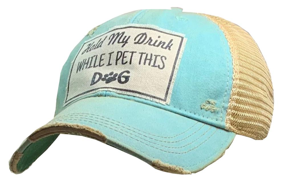 HOLD MY DRINK WHILE I PET THIS DOG TRUCKER HAT