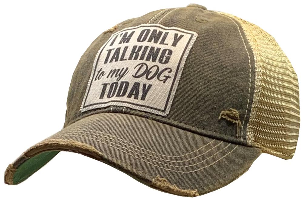 I'M ONLY TALKING TO MY DOG TODAY TRUCKER HAT