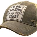  I'M ONLY TALKING TO MY DOG TODAY TRUCKER HAT