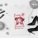  You Look Like You Love Me TShirt