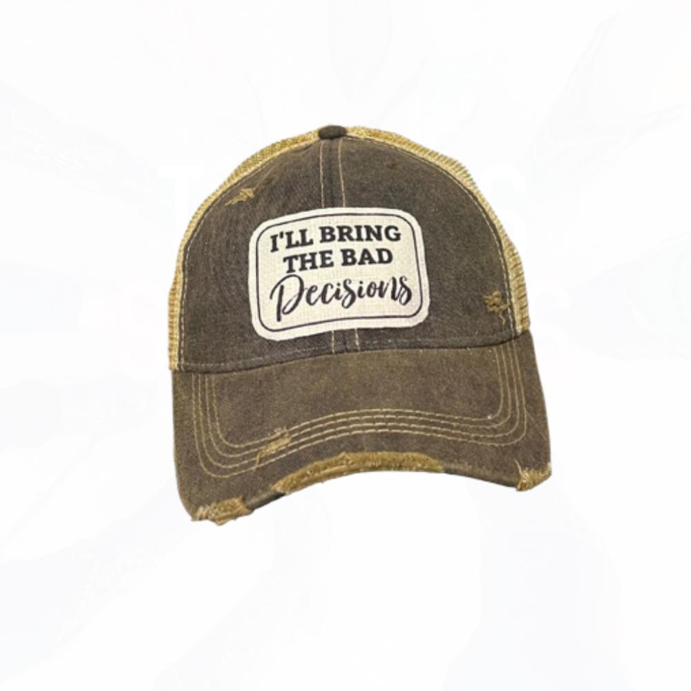 I'LL BRING THE BAD DECISIONS TRUCKER HAT