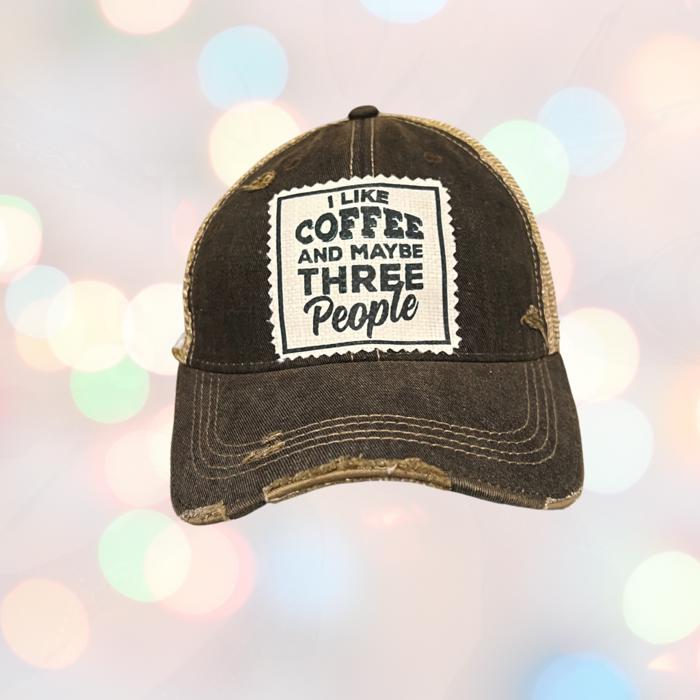 I LIKE COFFEE AND MAYBE THREE PEOPLE HAT