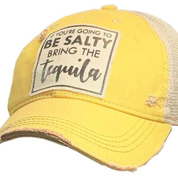 IF YOU'RE GOING TO BE SALTY BRING THE tequila HAT