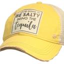  IF YOU'RE GOING TO BE SALTY BRING THE tequila HAT