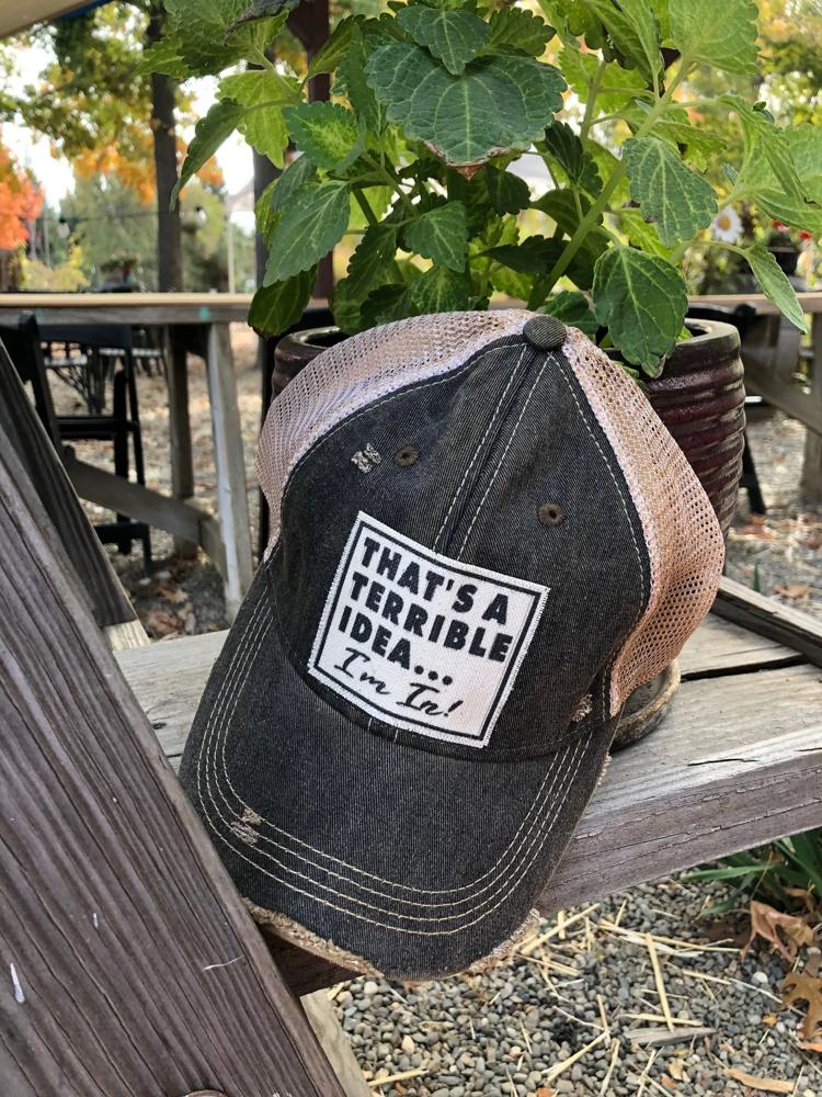 THAT'S A TERRIBLE IDEA I'M IN TRUCKER HAT - FREE SHIPPING