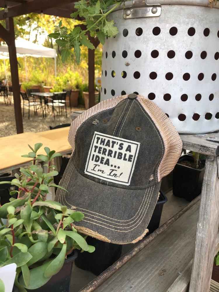 THAT'S A TERRIBLE IDEA I'M IN TRUCKER HAT - FREE SHIPPING