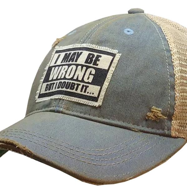 I MAY BE WRONG BUT I DOUBT IT TRUCKER HAT