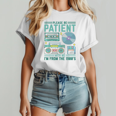 Please Be Patient I'm From The 1900's Funny Graphic Tee
