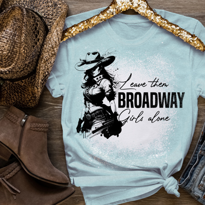 Leave Them Broadway Girls Alone T-Shirt � Western Country Music Tee � Cowgirl Graphic Tee � Rodeo Concert Outfit � Southern Style Shirt