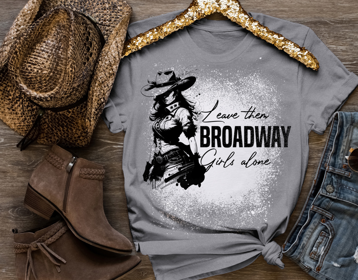 Leave Them Broadway Girls Alone T-Shirt � Western Country Music Tee � Cowgirl Graphic Tee � Rodeo Concert Outfit � Southern Style Shirt