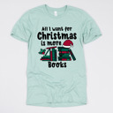 Small (UNISEX) All I Want For Christmas Is More Books: Dusty Blue Cozy Christmas Reading T-Shirts - Festive Holiday Book Lover Tees for Teachers, Librarians, Bookworms, and Cozy Gift Ideas