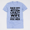 Medium Heather Blue (Back Off I Have A Crazy Wife) Funny Husband T-Shirts for Father’s Day – Humorous Gift Tees for Men