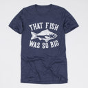 Medium Heather Midnight Navy (That Fish Was So Big) Funny Dad Gift Tees for Father’s Day – Puns, Camping, Fishing, and Outdoorsy Humor