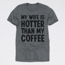 Medium Heather Grey (Wife Is Hotter Than My Coffee) Funny Husband T-Shirts for Father’s Day – Humorous Gift Tees for Men