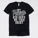 Medium (UNISEX) My Favorite Kid Gave Me This Shirt-White Ink: Black Funny Graphic Tees for Awesome Dads