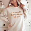 Small (UNISEX RAGLAN SLEEVE) I Was Told There Would Be Pie: Heather Dust Cozy Bella Canvas Thanksgiving Sweatshirts - Happy Turkey Day Pullovers, Thankful and Blessed Holiday Season, Festive Gift Ideas