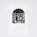 Medium (UNISEX) Sawdust Is Dad Glitter-Black Ink: Ash Funny Graphic Tees for Awesome Dads