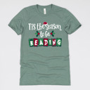 Small (UNISEX) Tis The Season To Be Reading: Heather Sage Cozy Christmas Reading T-Shirts - Festive Holiday Book Lover Tees for Teachers, Librarians, Bookworms, and Cozy Gift Ideas