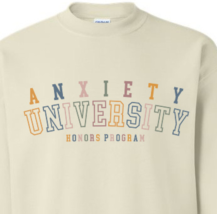 Anxiety University Honors Program Sweatshirt