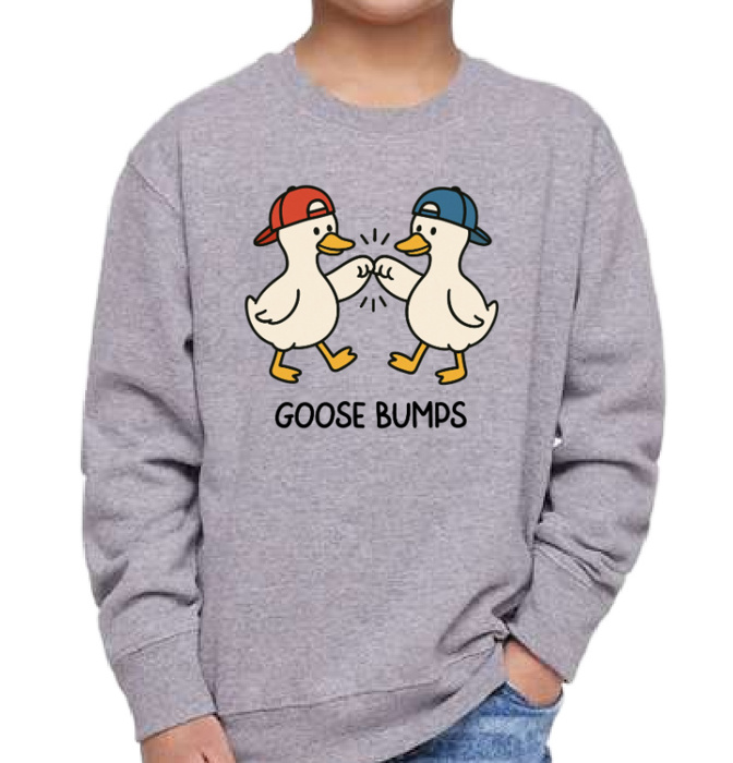 Goose Bumps Sweatshirt Toddler humor | Sizes 2T-7