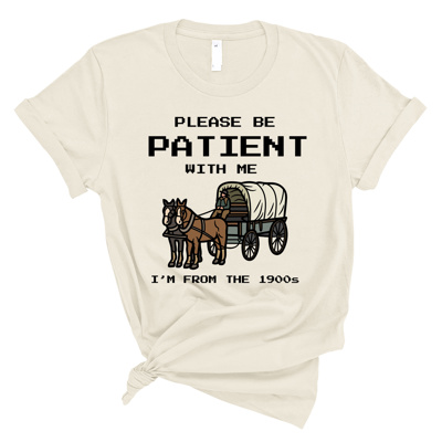 Tee - Please Be Patient 1900s T-Shirt