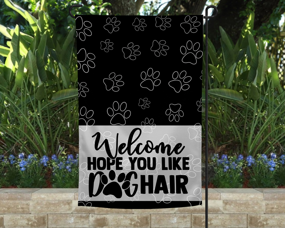 Garden Flag - Welcome Hope You Like Dog Hair Black