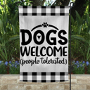  Garden Flag - Dogs Welcome People Tolerated