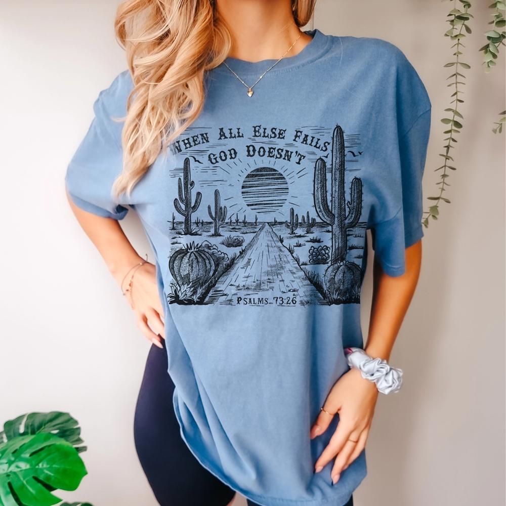 When All Else Fails God Doesn't Comfort Colors Tee