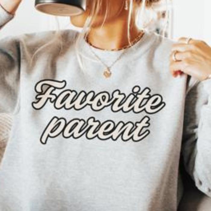 Favorite Parent Women’s Sweatshirt, Funny Mom or Dad Sweatshirt, Playful Parent Gift, Cozy Unisex Fit Graphic Sweatshirt