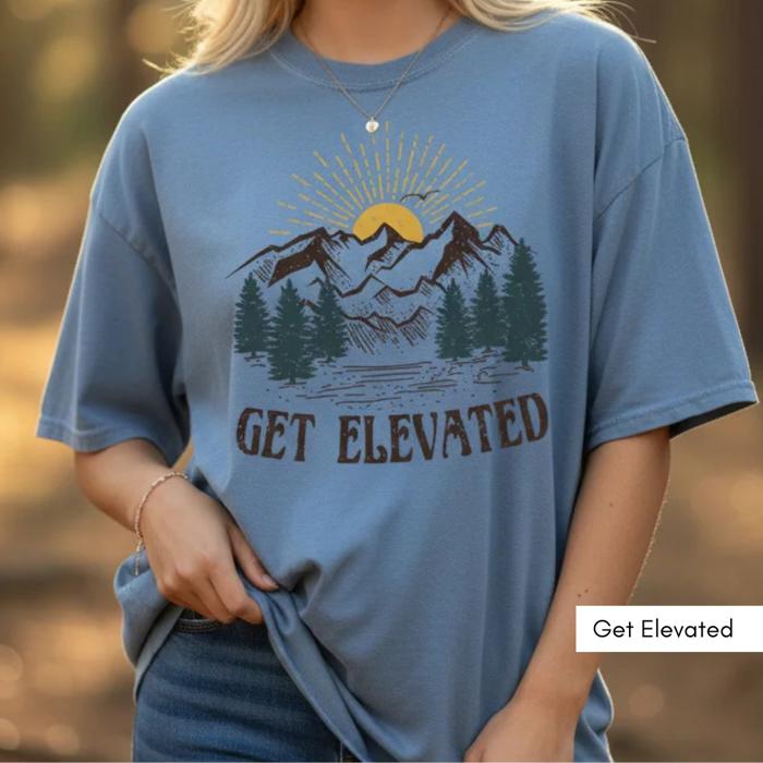 Mountain Graphic Tee, Get Elevated Shirt, Mountains Are Calling Tee, Outdoor Adventure Shirt, Hiking Nature T-Shirt, Camping Lover Gift