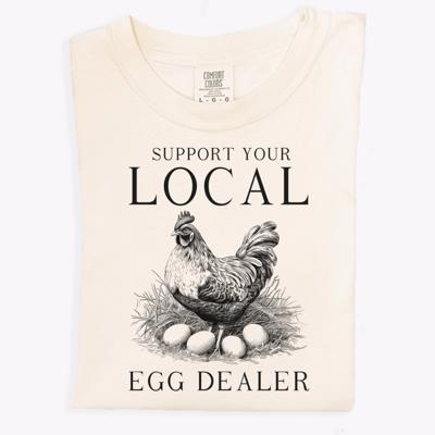 Support Your Local Egg Dealer Comfort Colors Tee