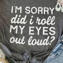  Kennedi I'm Sorry Did I Roll My Eyes Out Loud T-Shirt