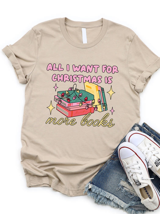 All I want for Christmas is more books Graphic Tee