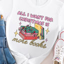 Large White All I want for Christmas is more books Graphic Tee