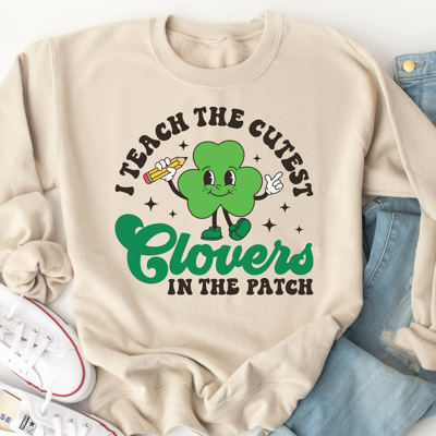 I Teach The Cutest Clovers Graphic Sweatshirt - St. Patricks Day