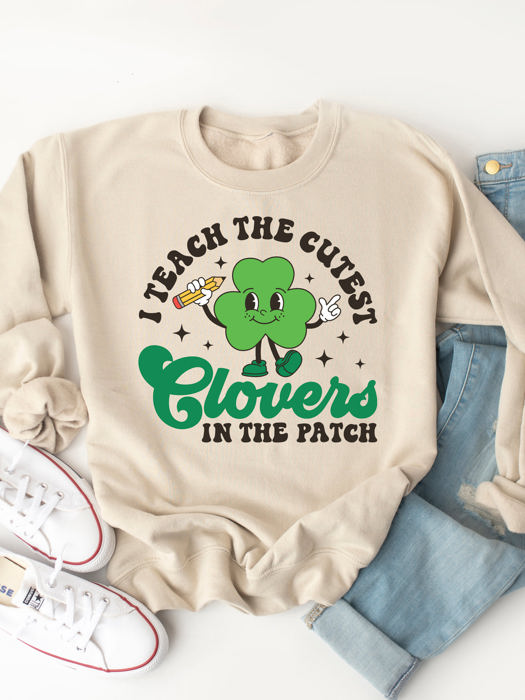 I Teach The Cutest Clovers Graphic Sweatshirt - St. Patricks Day