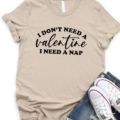 I Dont Need A Valentine I Need A Nap Graphic Tee