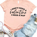 Large Peach I Dont Need A Valentine I Need A Nap Graphic Tee