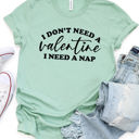 Large Slate I Dont Need A Valentine I Need A Nap Graphic Tee