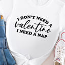 Large White I Dont Need A Valentine I Need A Nap Graphic Tee