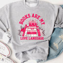  Books Are My Love Language Valentine Graphic Sweatshirt