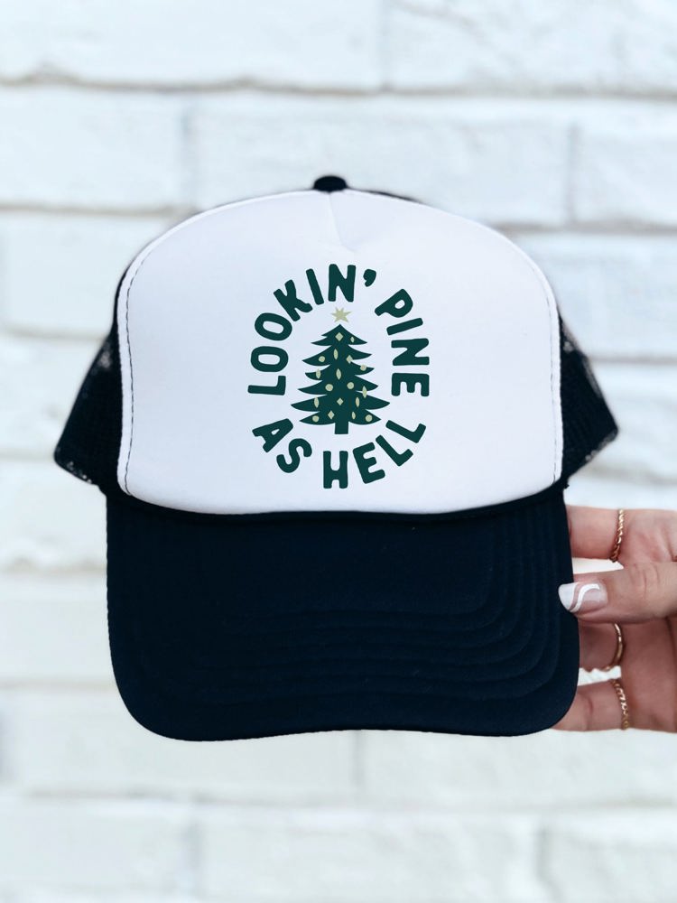 Looking Pine as Hell Trucker Hat