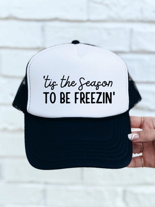 Tis the season to be freezin Trucker Hat