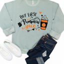 Large Sage But First... Pumpkin Spice Latte Graphic Sweatshirt