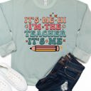 Large Sage It's Me, Hi, I'm the Teacher, It's Me Graphic Sweatshirt