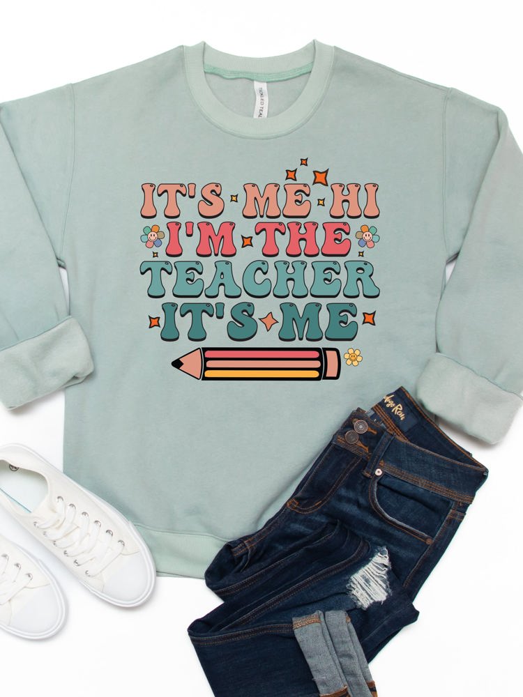 It's Me, Hi, I'm the Teacher, It's Me Graphic Sweatshirt