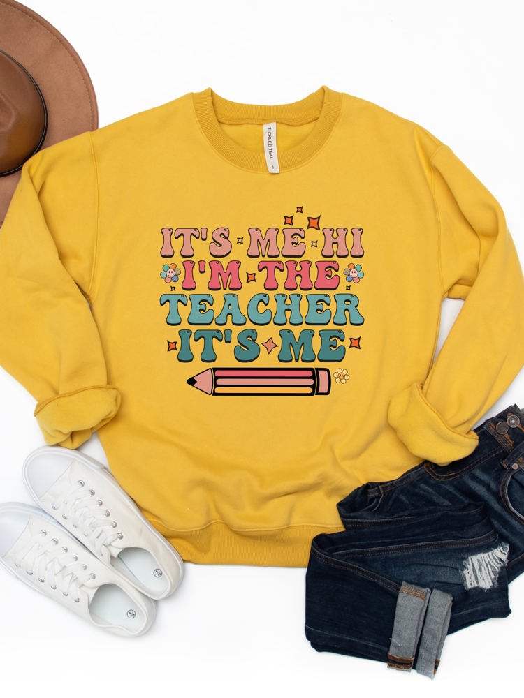 It's Me, Hi, I'm the Teacher, It's Me Graphic Sweatshirt